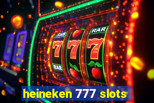 heineken 777 slots